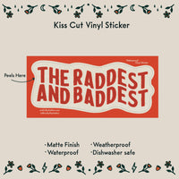Raddest and Baddest Waterproof Vinyl Sticker