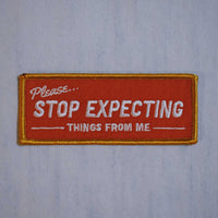 Stop Expecting Things (Iron-On Patch)