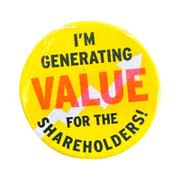 I Am Generating Value For The Shareholders! Button