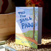 This Too Shall Pass A6 Greetings Card