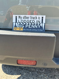 My Other Truck is Lodged in Big Penny Sticker
