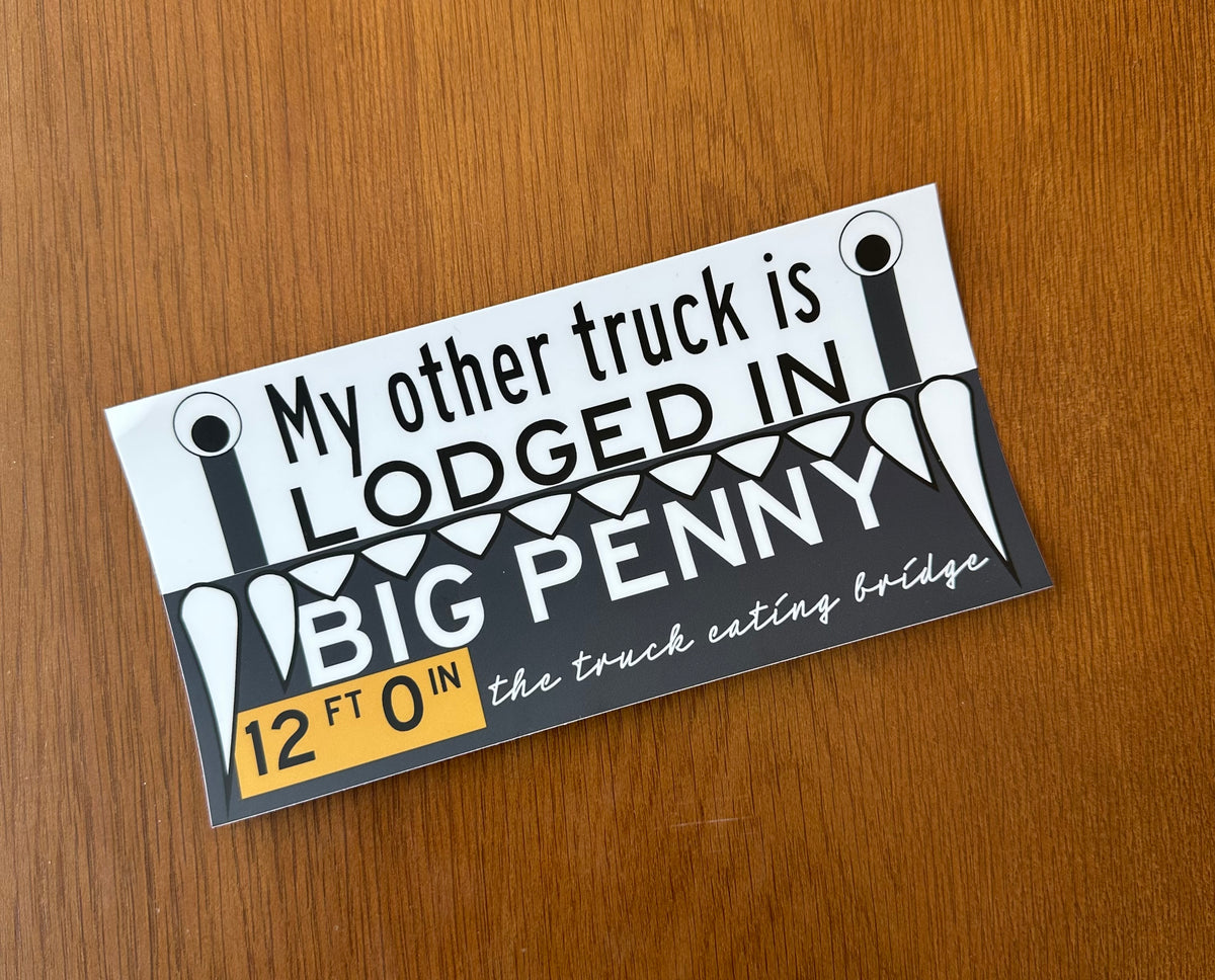 My Other Truck is Lodged in Big Penny Sticker