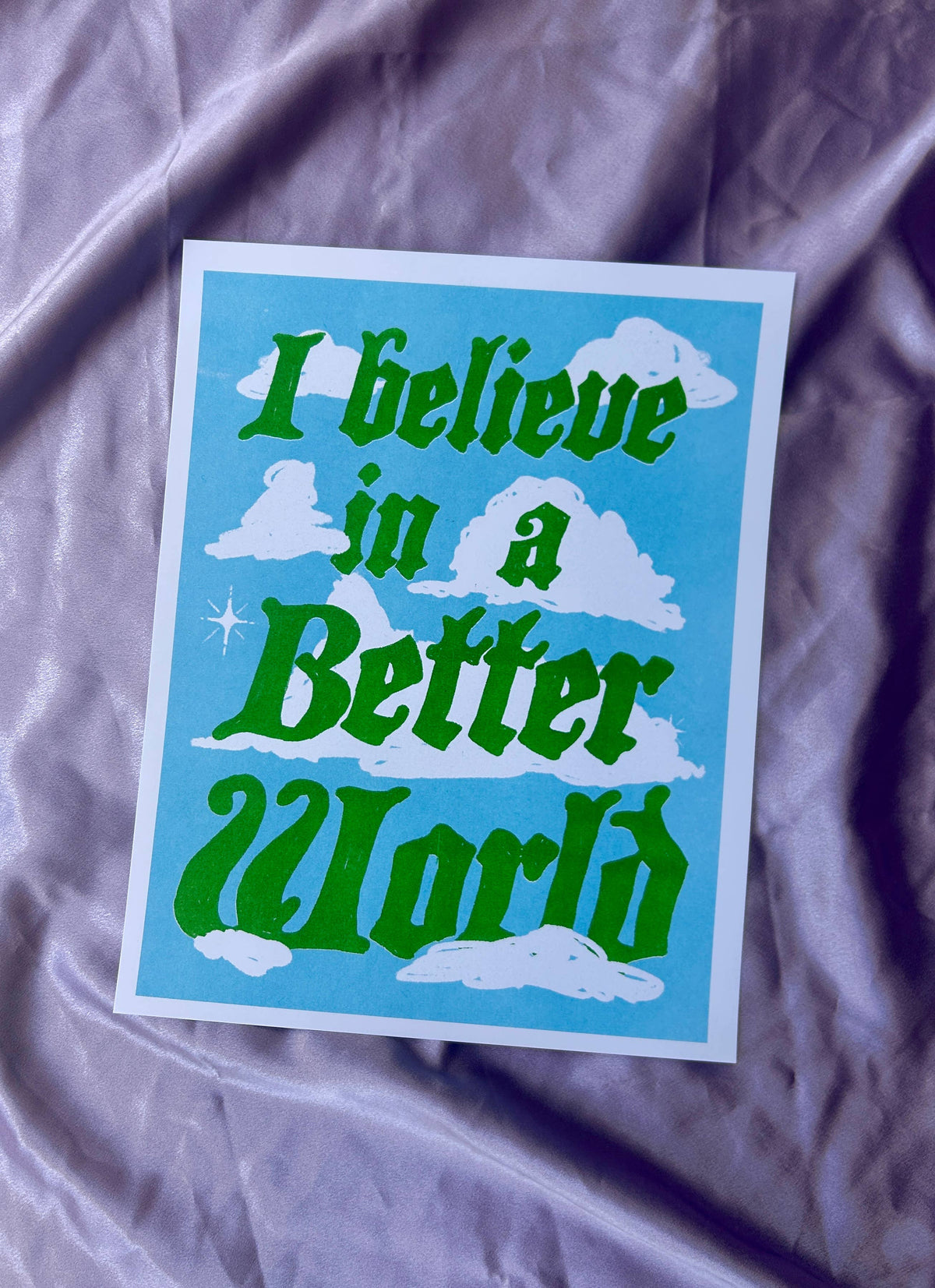 I Believe in a Better World Riso Print