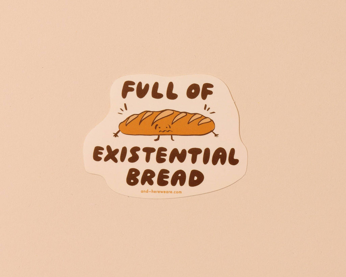 Existential Bread Vinyl Sticker (Updated Design) - Mothers Day Fathers Day Gift Spring Easter