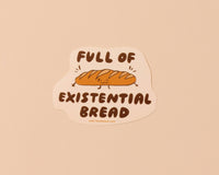 Existential Bread Vinyl Sticker (Updated Design) - Mothers Day Fathers Day Gift Spring Easter