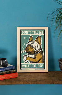 Don't Tell Me Print