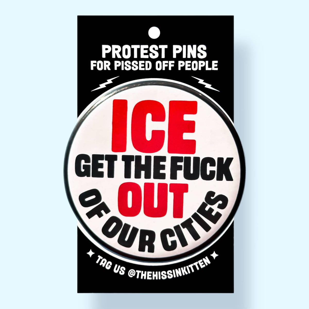 ICE GET THE FUCK OUT OF OUR CITIES (Button or Magnet!)