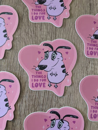 The Things I Do for Love (Courage the Cowardly Dog) - Sticker
