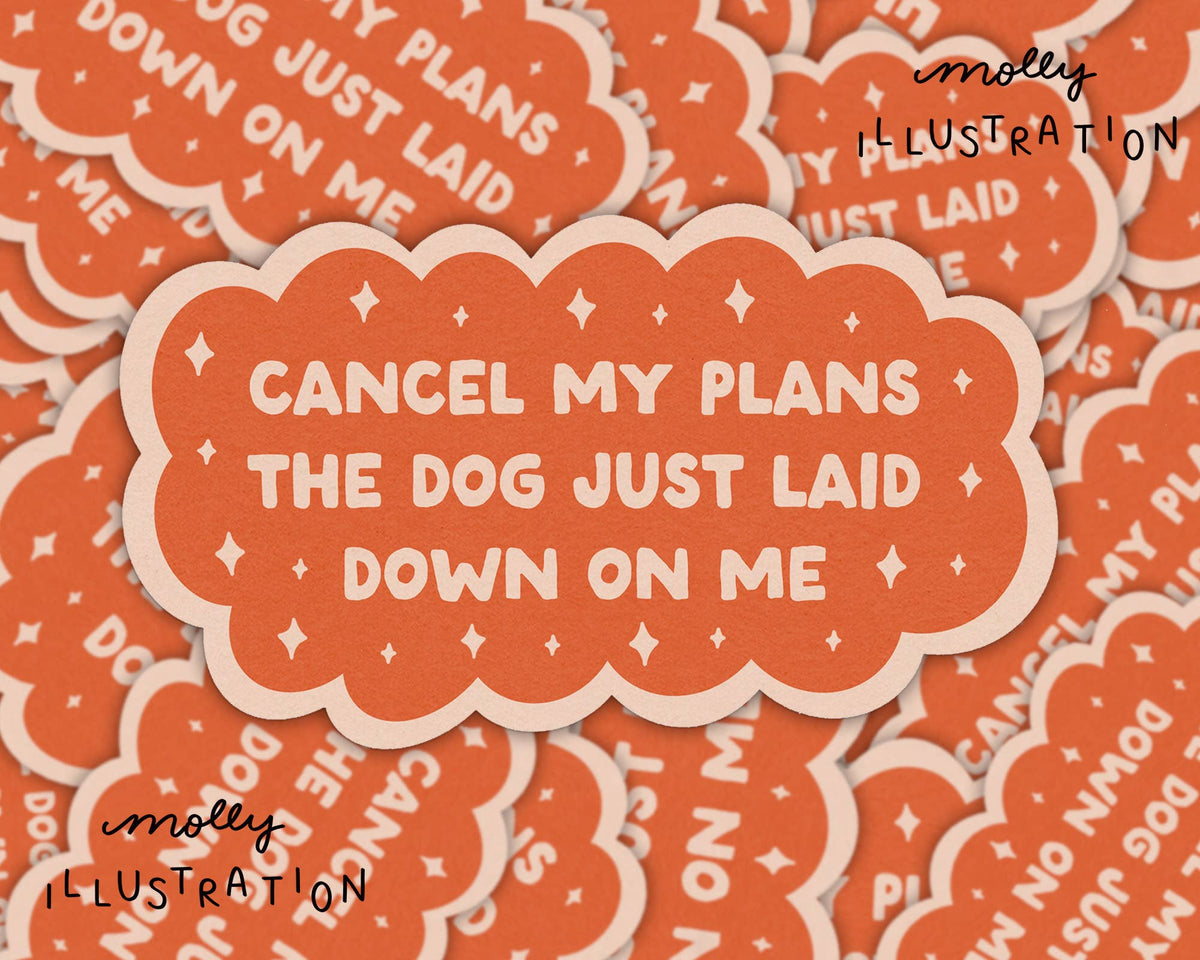 Cancel My Plans- Dog Waterproof Vinyl Sticker