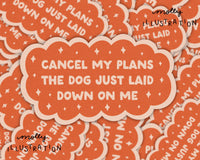 Cancel My Plans- Dog Waterproof Vinyl Sticker