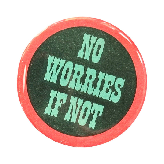 No Worries If Not Button