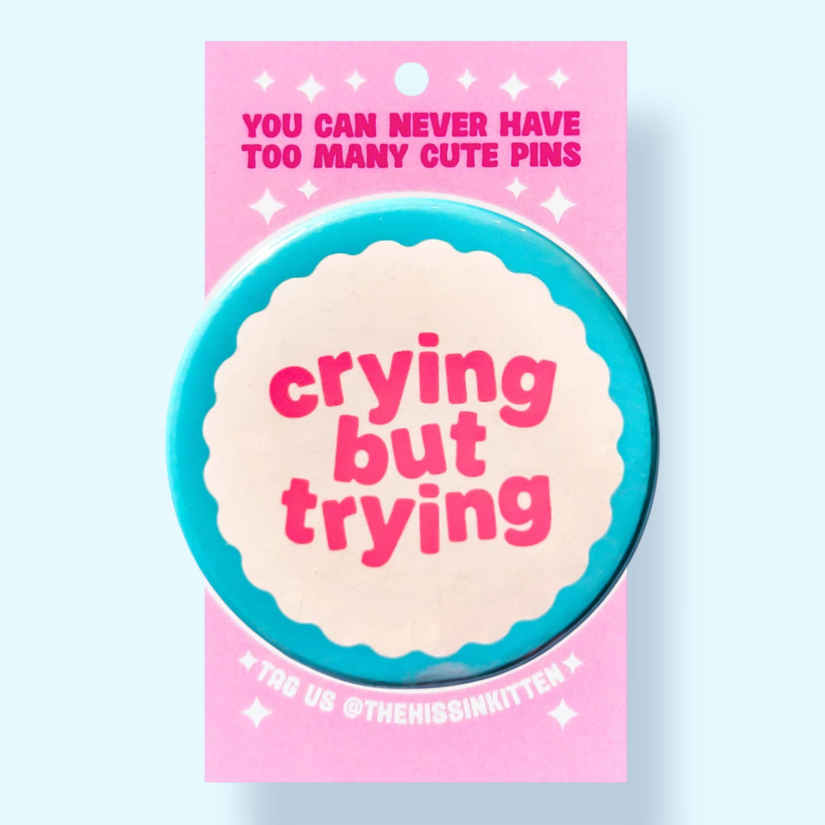 Crying But Trying (Button or Magnet!)