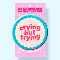 Crying But Trying (Button or Magnet!)