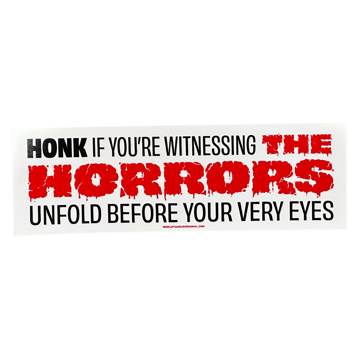 Honk If You're Witnessing The Horrors - Bumper Sticker