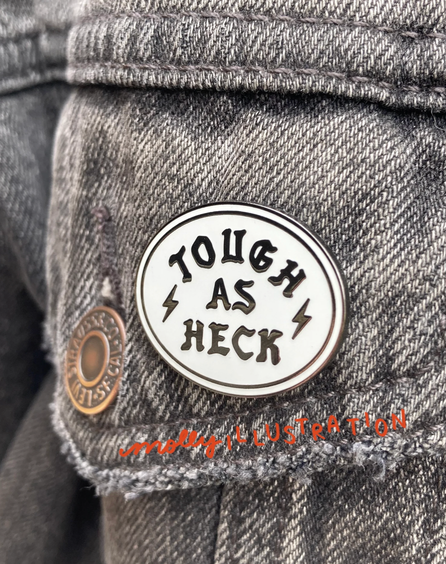 Tough as Heck Hard Enamel Pin