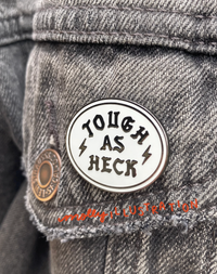 Tough as Heck Hard Enamel Pin