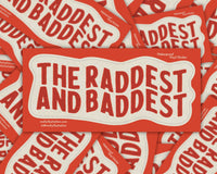 Raddest and Baddest Waterproof Vinyl Sticker