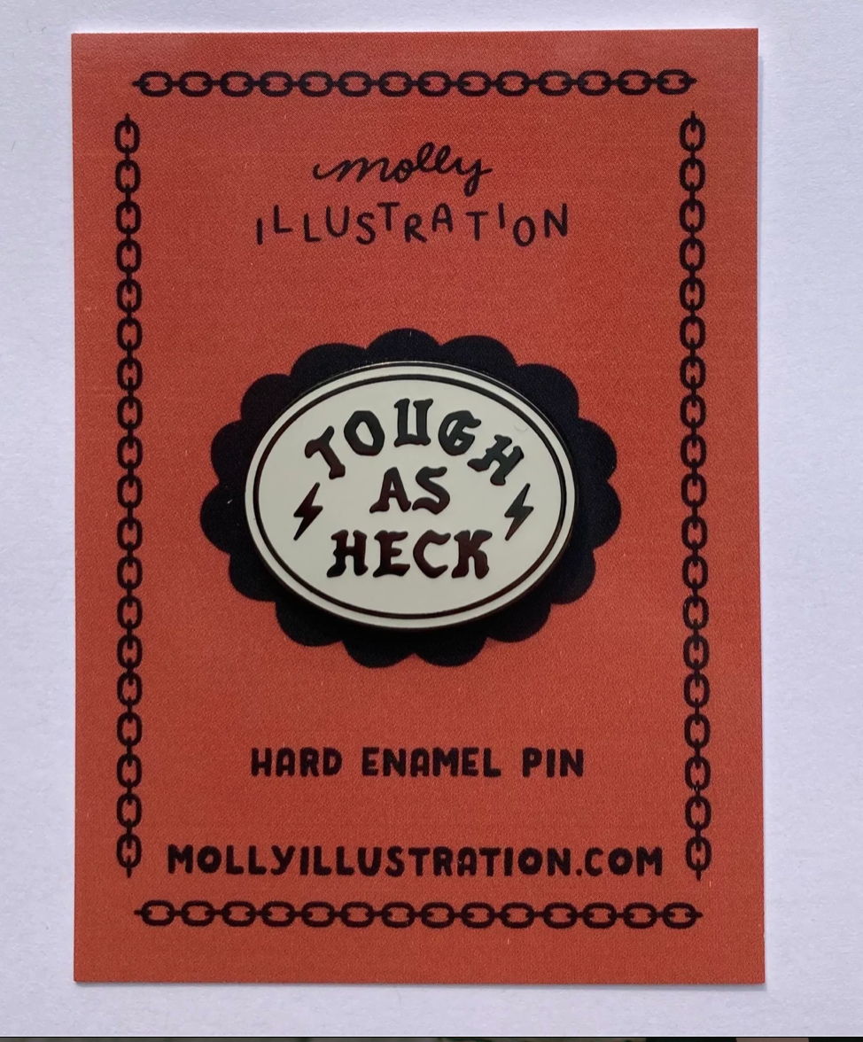 Tough as Heck Hard Enamel Pin