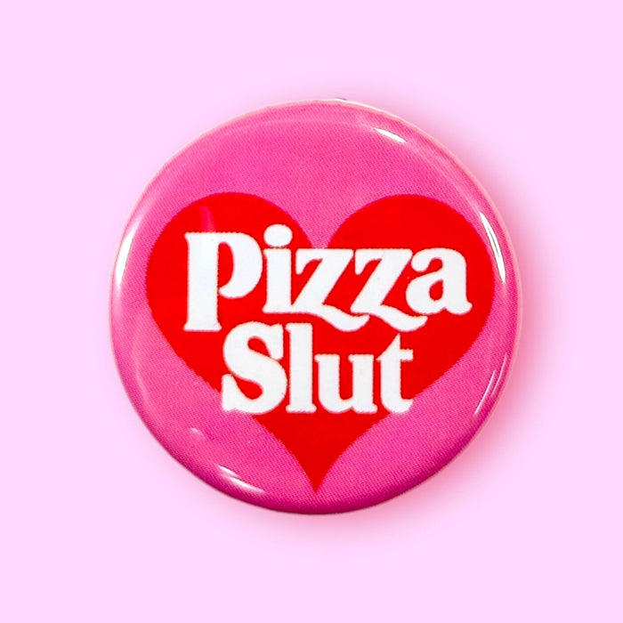 Pizza Slut (Button or Magnet!)