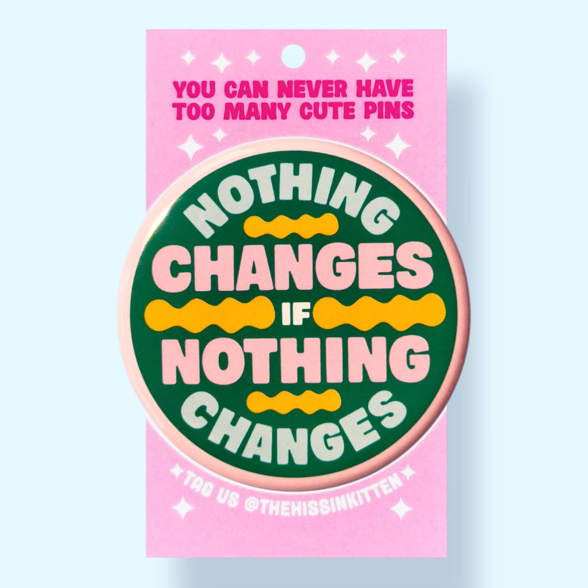 Nothing Changes if Nothing Changes (Button or Magnet!)