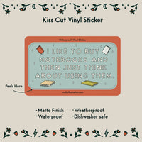I Like to Buy Notebooks Waterproof Vinyl Sticker