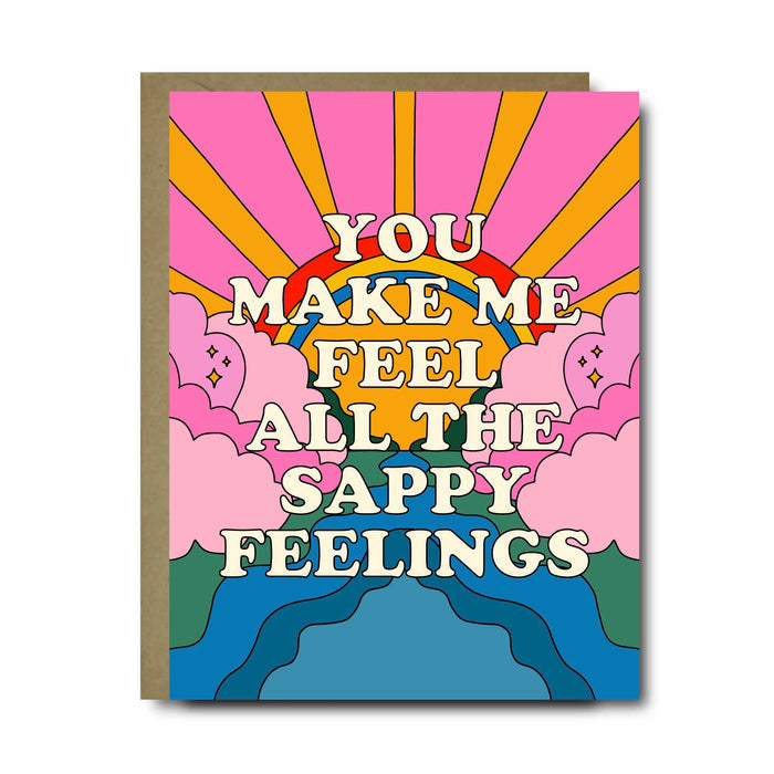 You Make Me Feel All The Sappy Feelings Love Greeting Card