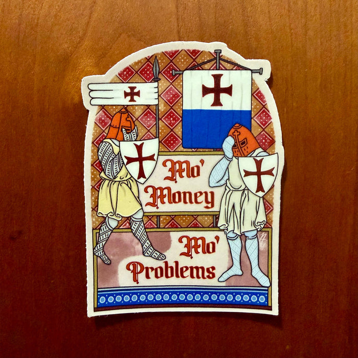 Mo’ Money Mo’ Problems (Meme) - Medieval Magnet
