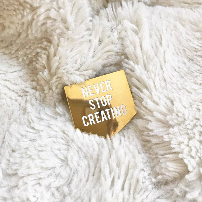Gold Never Stop Creating Enamel Pin