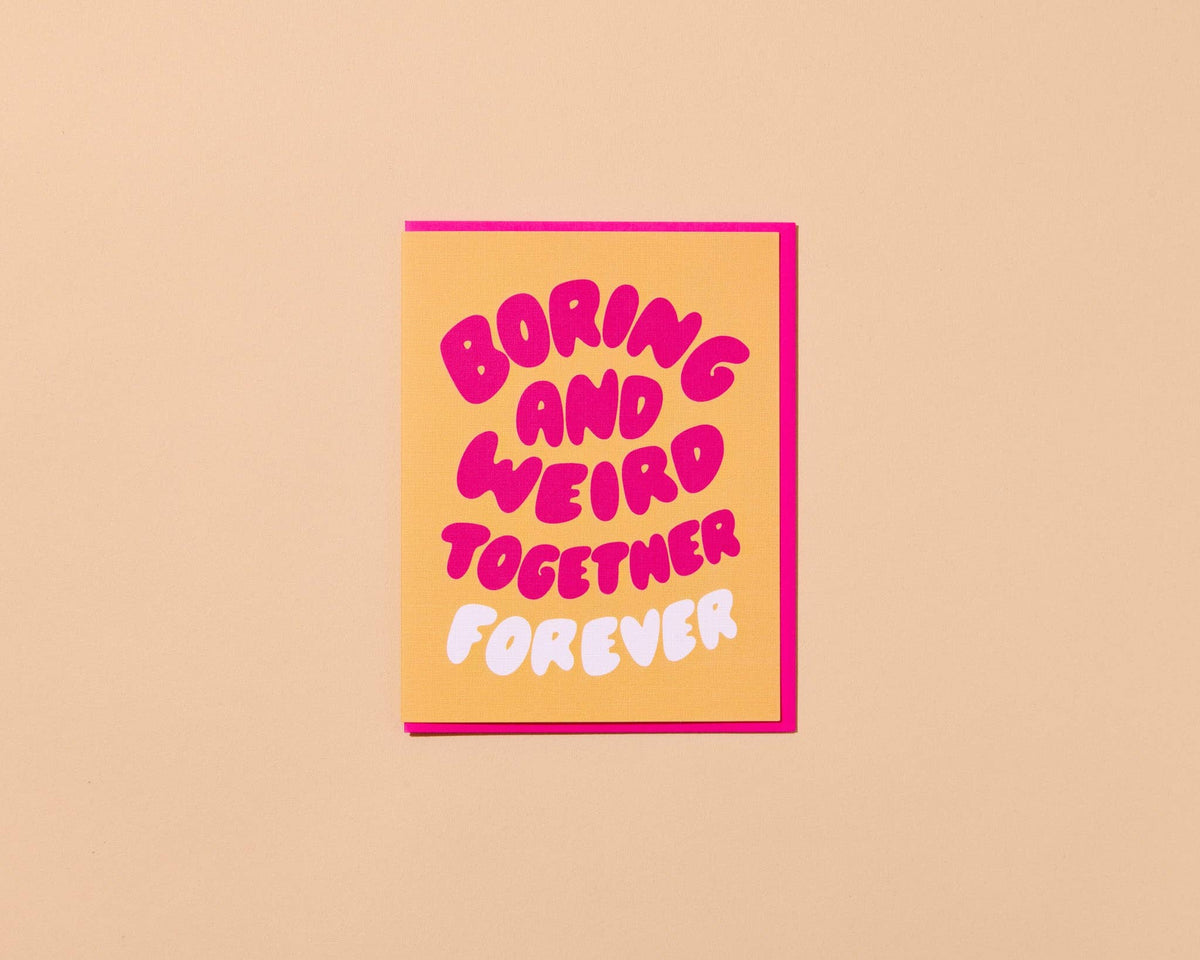 Boring and Weird Together Forever Love Anniversary Card - Made in USA