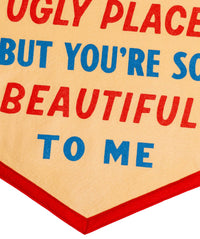 The World's An Ugly Place But You're So Beautiful To Me Camp Flag • Blink-182 x Oxford Pennant