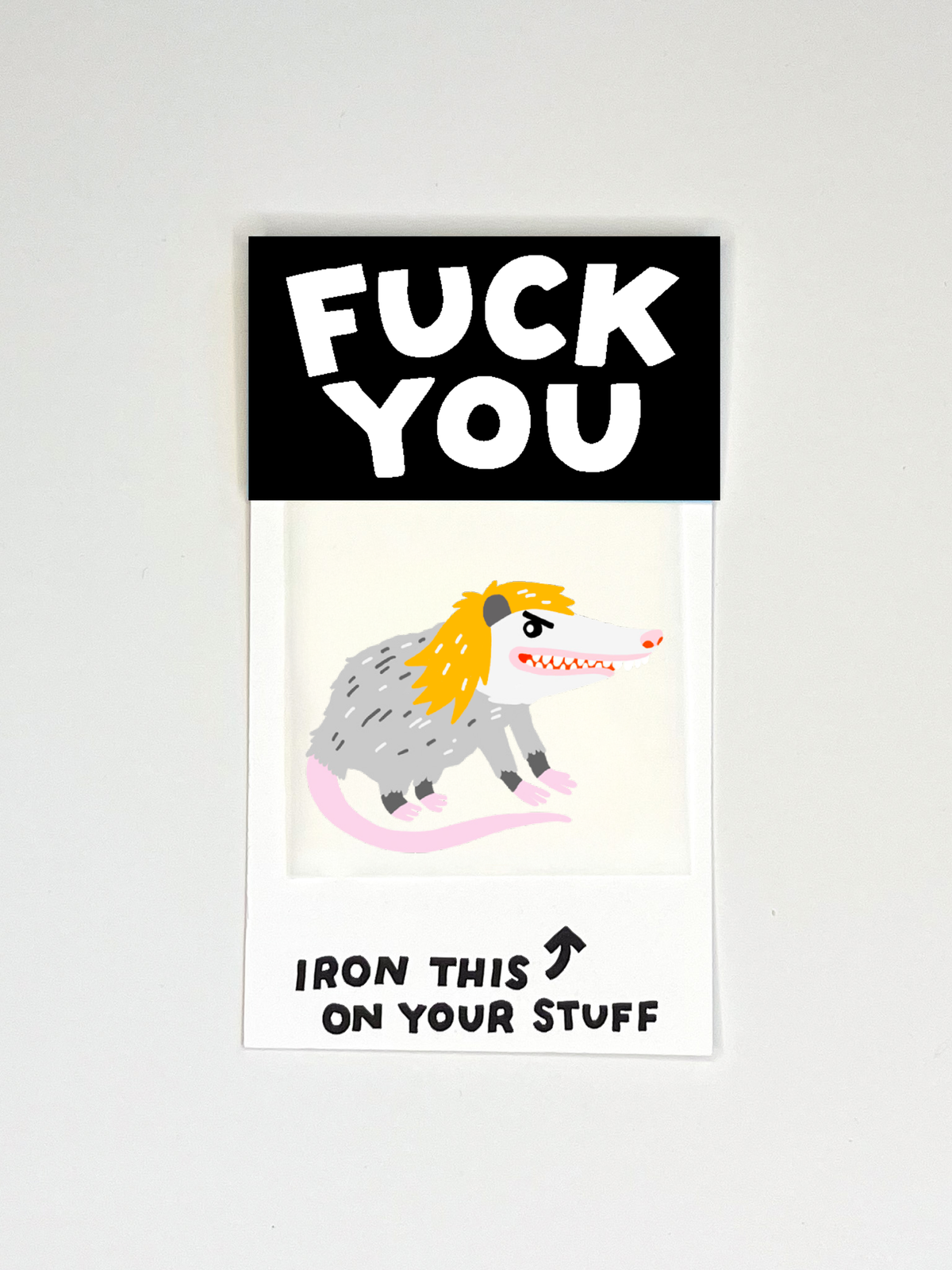 Fuck You Dirtbag Possum L'il Something Iron-On Card