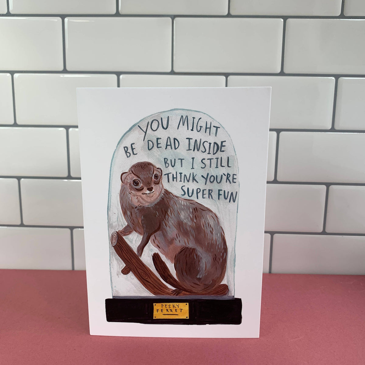 Dead Inside but Super Fun - Ferret A6 Greeting Card