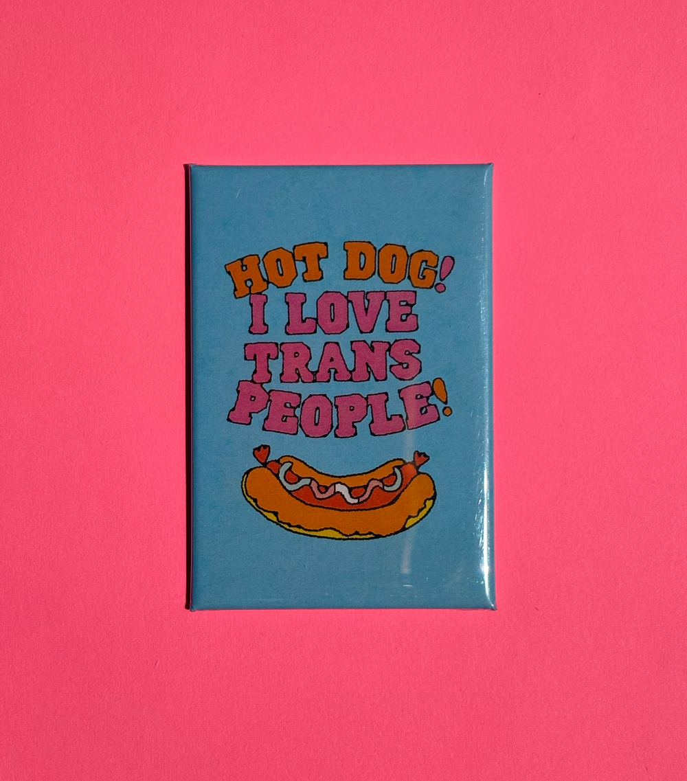 Magnet - Hot Dog I Love Trans People!