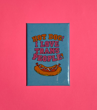 Magnet - Hot Dog I Love Trans People!