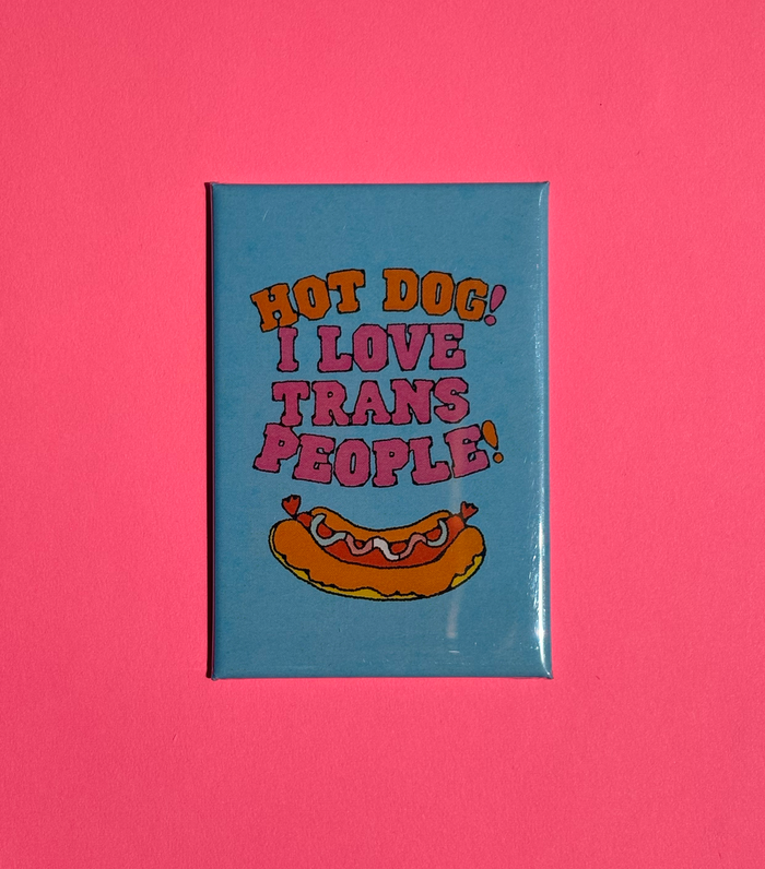 Magnet - Hot Dog I Love Trans People!