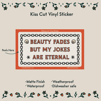 Beauty Fades Jokes Waterproof Vinyl Sticker