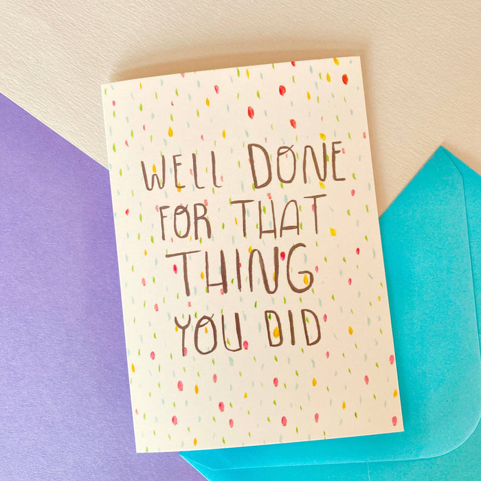 Well Done For That Thing You Did - A6 Greeting Card
