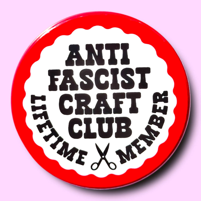 Anti Fascist Craft Club (Button or Magnet!)