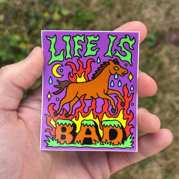 Life is bad sticker