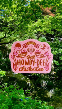 Howdy-dee Chickadee Vinyl Sticker