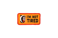 I'm Not Tired Embroidered Patch