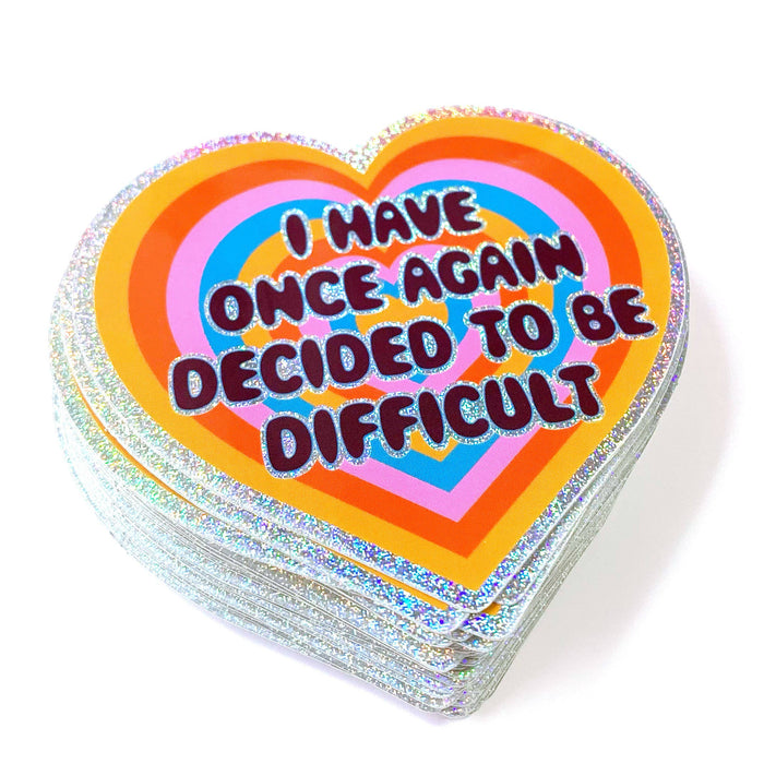 I Have Once Again Decided To Be Difficult Glitter Sticker