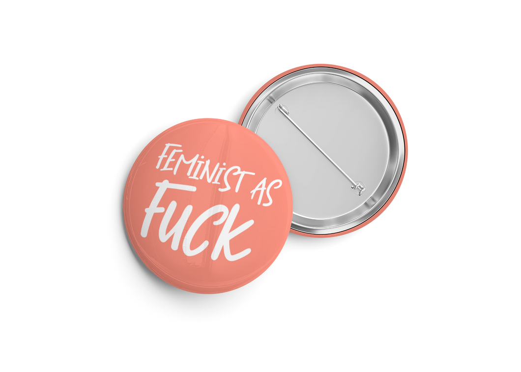 Feminist As Fuck Button