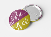 Load image into Gallery viewer, pronoun pin she/her dear ollie sara pulver
