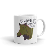 Load image into Gallery viewer, Billionaires Shouldn&#39;t Exist Mug
